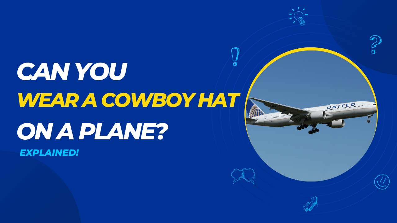 Can you wear a cowboy hat on a plane