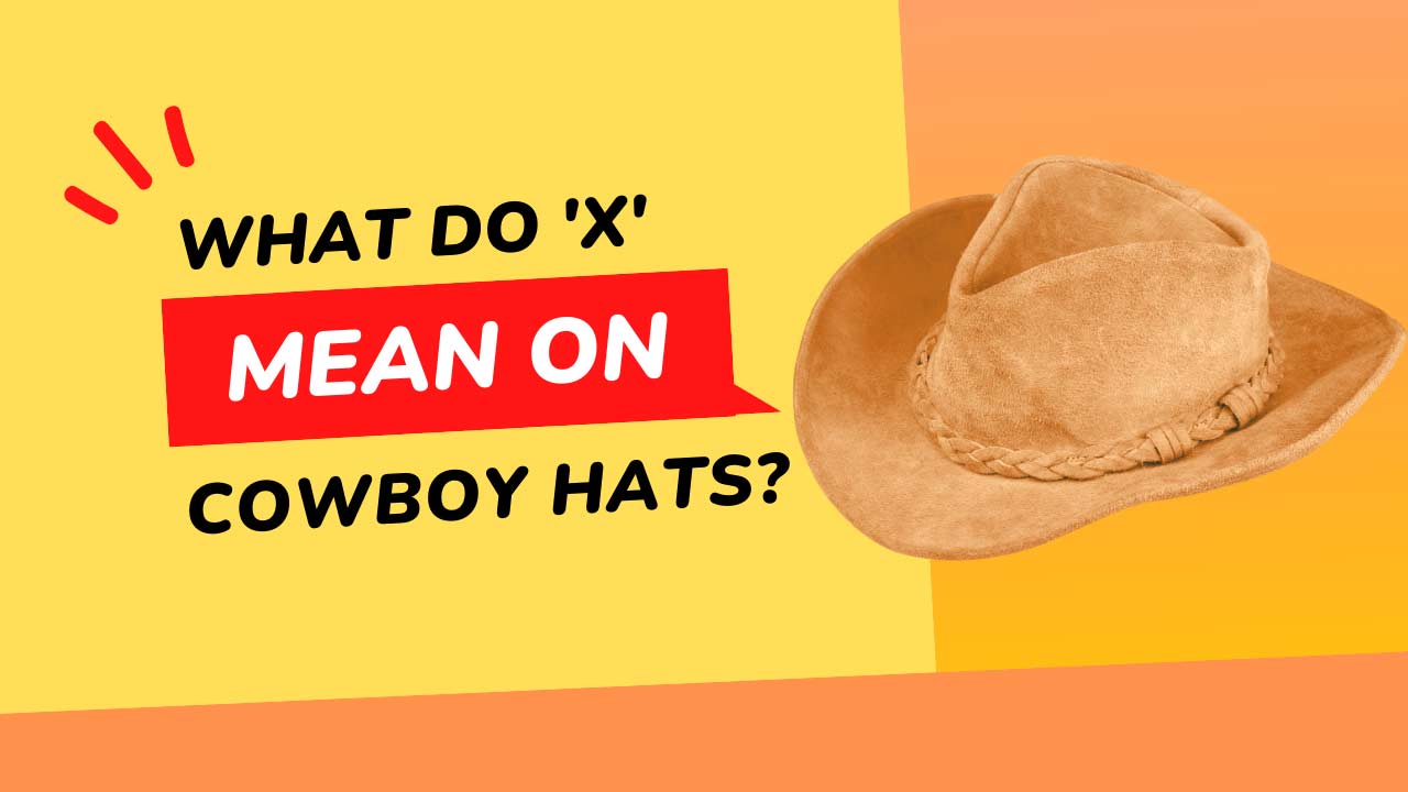 What Do X Mean On Cowboy Hats