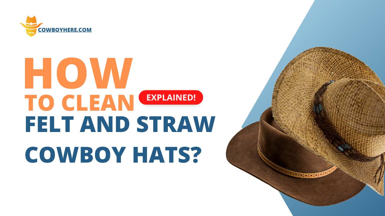 how to clean felt and straw cowboy hats