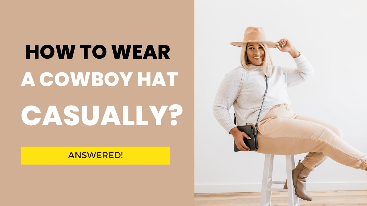 how to wear a cowboy hat casually