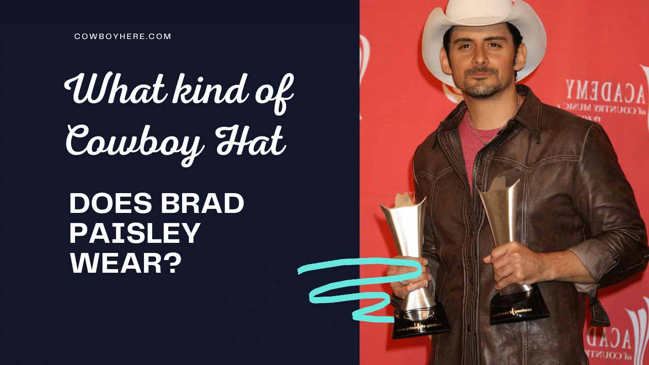 what kind of cowboy hat does brad paisley wear