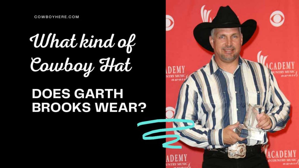 What Kind Of Cowboy Hat Does Garth Brooks Wear? (Answered) - Cowboy Here