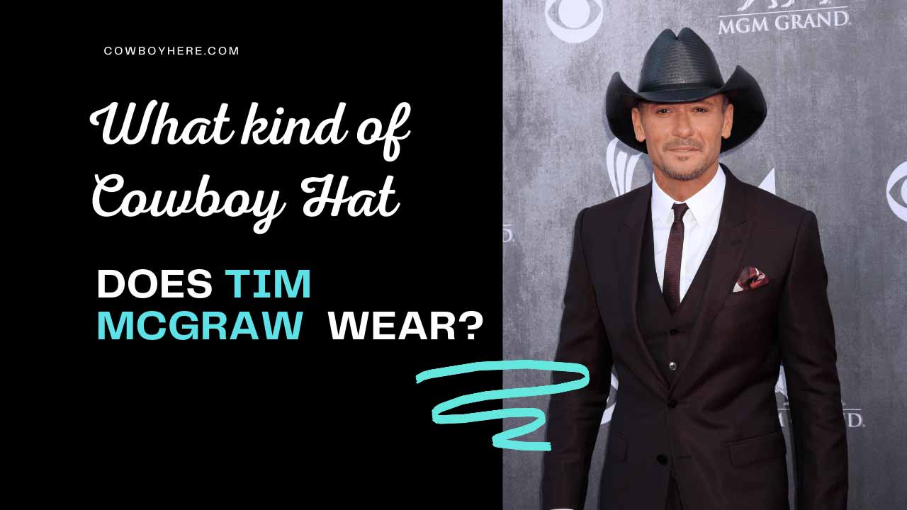 what kind of cowboy hat does Tim McGraw wear
