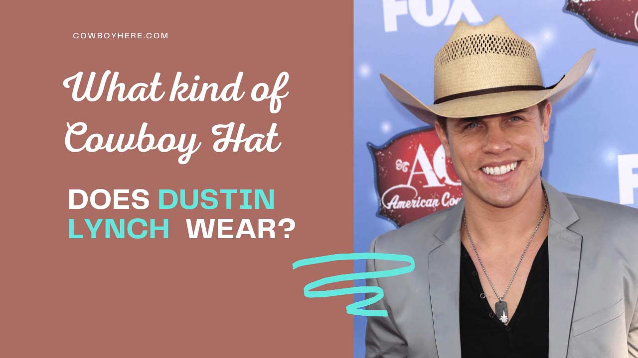 what kind of cowboy hat does Dustin Lynch wear