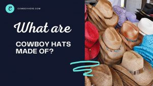 what are cowboy hats made of