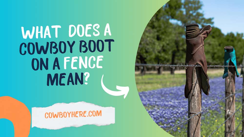 what does a cowboy boot on a fence mean