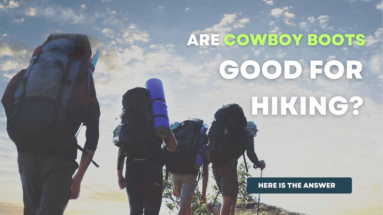 Are cowboy boots good for hiking